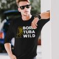 Born Tuba Wild Lustiges Bass Langarmshirts Geschenke für Ihn