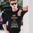 My Brain Is 90 Song Lyrics Lyricist Long Sleeve T-Shirt Gifts for Him