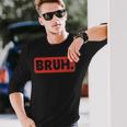 Bruh Meme Saying Brother Greeting Ns Boys Men Long Sleeve T-Shirt Gifts for Him