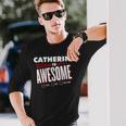 Catherine Is Awesome Family Friend Name Long Sleeve T-Shirt Gifts for Him
