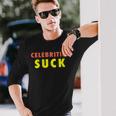 Celebrities Suck Anti Hollywood Actor And Actresses Long Sleeve T-Shirt Gifts for Him