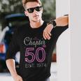Chapter 50 Est 1974 50 Years Old 50Th Birthday Queen Women Long Sleeve T-Shirt Gifts for Him