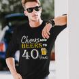 Cheers And Beers To 40 Years Birthday Party Dinking Long Sleeve T-Shirt Gifts for Him