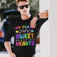 My Class Is Full Of Sweet Hearts Valentines Day Cute Teacher Long Sleeve T-Shirt Gifts for Him