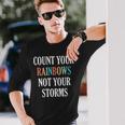Count Your Rainbows Not Your Storms Inspirational Long Sleeve T-Shirt Gifts for Him