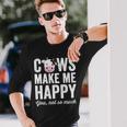 Cows Make Me Happy You Not So Much Farmer Cows Long Sleeve T-Shirt Gifts for Him