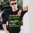 Crocodiles See You Later Alligator In A While Crocodile Long Sleeve T-Shirt Gifts for Him