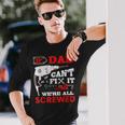 If Dad Can't Fix It We're All Screwed Fathers Day Dad Long Sleeve T-Shirt Gifts for Him