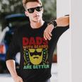 Dads With Beards Are Better Bearded Dad Father's Day Long Sleeve T-Shirt Gifts for Him