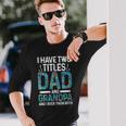 Damen Ich Habe Zwei Titel Papa Und Opa Großvater Mit-Ausschnitt Langarmshirts Geschenke für Ihn