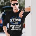 Das Ist Ein Kruse Ding Du Würdest Es Nicht Understand Langarmshirts Geschenke für Ihn