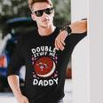 Double Stuff Me Daddy Long Sleeve T-Shirt Gifts for Him