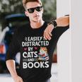 Easily Distracted By Cats And Books Cute Cat And Book Lovers Long Sleeve T-Shirt Gifts for Him