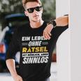 Ein Leben Ohne Rätsel Spruch Lustiges Rätsel Langarmshirts Geschenke für Ihn