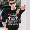 I Am An Emt Dad Job Title Long Sleeve T-Shirt Gifts for Him