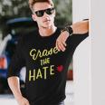 End Racism Erase Hate Fight Racism Anti-Racism Anti-Bullying Long Sleeve T-Shirt Gifts for Him