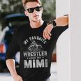 My Favorite Wrestler Calls Me Mimi Mother's Day Long Sleeve T-Shirt Gifts for Him