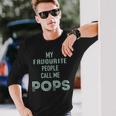 My Favourite People Call Me Pops Fathers Day Long Sleeve T-Shirt Gifts for Him