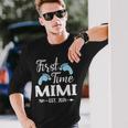 First Time Mimi Est 2024 Long Sleeve T-Shirt Gifts for Him