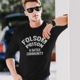 Folsom State Prison A Gated Community Long Sleeve T-Shirt Gifts for Him