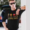 Food Is My Love Language Long Sleeve T-Shirt Gifts for Him