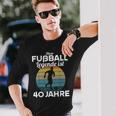 This Football Legende Ist 40 Jahre 40 Birthday Footballer S Langarmshirts Geschenke für Ihn