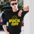 Fuck Off Sunshine Drôle Sarcastique Fuck Off T-shirt à manches longues Cadeaux pour lui