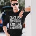 Baritone Quote Choir Orchestra Music Lover Long Sleeve T-Shirt Gifts for Him