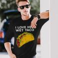Cinco De Mayo Matching Couple I Love Her Wet Taco Long Sleeve T-Shirt Gifts for Him