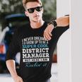 District Manager Long Sleeve T-Shirt Gifts for Him