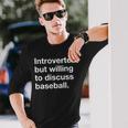 Introverted But Willing To Discuss Baseball Player Long Sleeve T-Shirt Gifts for Him