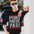 Mexican Puro Pinche Pari Party Long Sleeve T-Shirt Gifts for Him