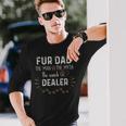 Fur Dad The Man The Myth The Snack Dealer Dog Fathers Day Long Sleeve T-Shirt Gifts for Him