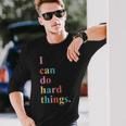 I Can Do Hard Things Long Sleeve T-Shirt Gifts for Him