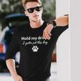Hold My Drink I Gotta Pet This Dog Dog Lovers Saying Long Sleeve T-Shirt Gifts for Him