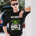 Ich Hasse Menschen Holz Ist Ok S Langarmshirts Geschenke für Ihn