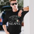 Ich Muss Gar Nix Ich Muss Nur Nach Naples Naples Langarmshirts Geschenke für Ihn