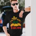 I'm Just Here For The Tacos Food Mexican Food Long Sleeve T-Shirt Gifts for Him