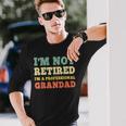 I'm Not Retired Professional Grandad Retirement Vintage Long Sleeve T-Shirt Gifts for Him