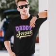 Issues Gay Daddy Long Sleeve T-Shirt Gifts for Him