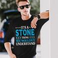 It's A Stone Thing Surname Team Family Last Name Stone Long Sleeve T-Shirt Gifts for Him