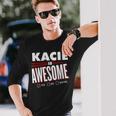 Kacie Is Awesome Family Friend Name Long Sleeve T-Shirt Gifts for Him