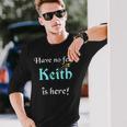 Keith Custom Name Saying Personalized Names Long Sleeve T-Shirt Gifts for Him