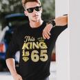 This King Is 65 Years Old 65Th Birthday Golden Party Perfect Long Sleeve T-Shirt Gifts for Him