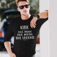 Kirk The Man The Myth The Legend First Name Long Sleeve T-Shirt Gifts for Him