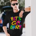 Let Go Crazy Colorful Quote Colorful Tie Dye Squad Team Long Sleeve T-Shirt Gifts for Him