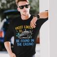 Most Likely Be Found In Casino Matching Family Cruise 2024 Long Sleeve T-Shirt Gifts for Him