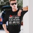 Most Likely To Be Mistaken As An Elf Family Christmas Long Sleeve T-Shirt Gifts for Him
