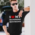 I Love My Handsome Boyfriend I Heart My Handsome Boyfriend Long Sleeve T-Shirt Gifts for Him