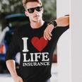 I Love Life Insurance Heart Perfect For Agents Long Sleeve T-Shirt Gifts for Him
